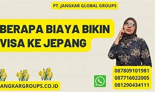 Berapa Biaya Urus Visa Ke Jepang